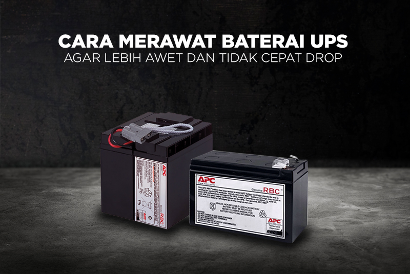 Cara Merawat Baterai UPS